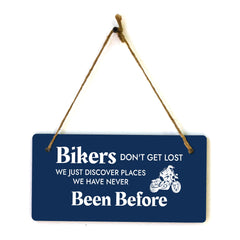 Bikers Don't Get Lost We Just Discover Places We Have Never Been Before 5" x 10" Hanging Wall or Door Sign | Home Decor