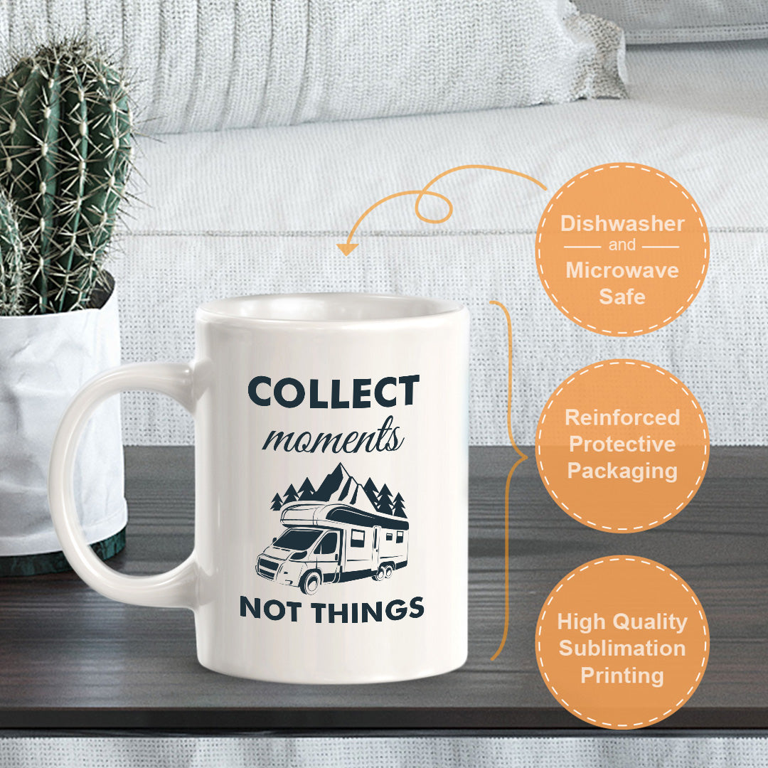 Collect Moments Not Things 11oz Plastic or Ceramic Coffee Mug | RV Camper Lifestyle