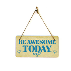 Be Awesome Today 5x10 Hanging Plus Wall or Door Sign | Home & Office Decor