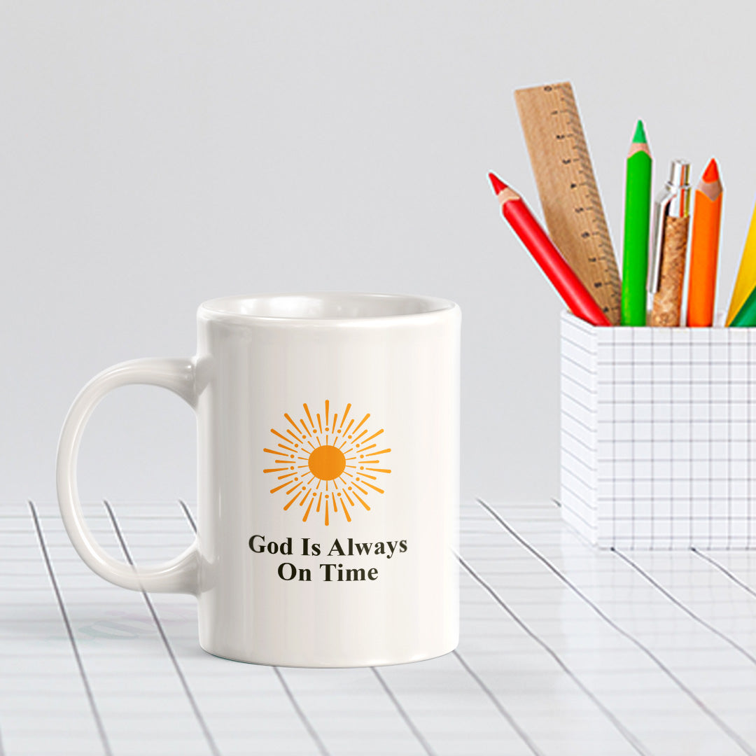 God Is Always On Time 11oz Plastic/Ceramic Coffee Mug Office And Home | Religious Sayings | Family And Friends