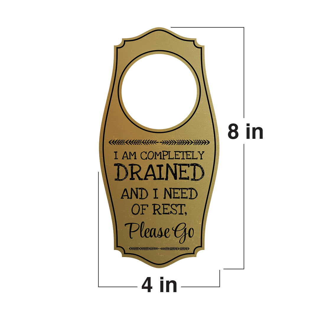 I Am Completely Drained and In Need of Rest, Please Go Door Hanger | House or Business Door Sign