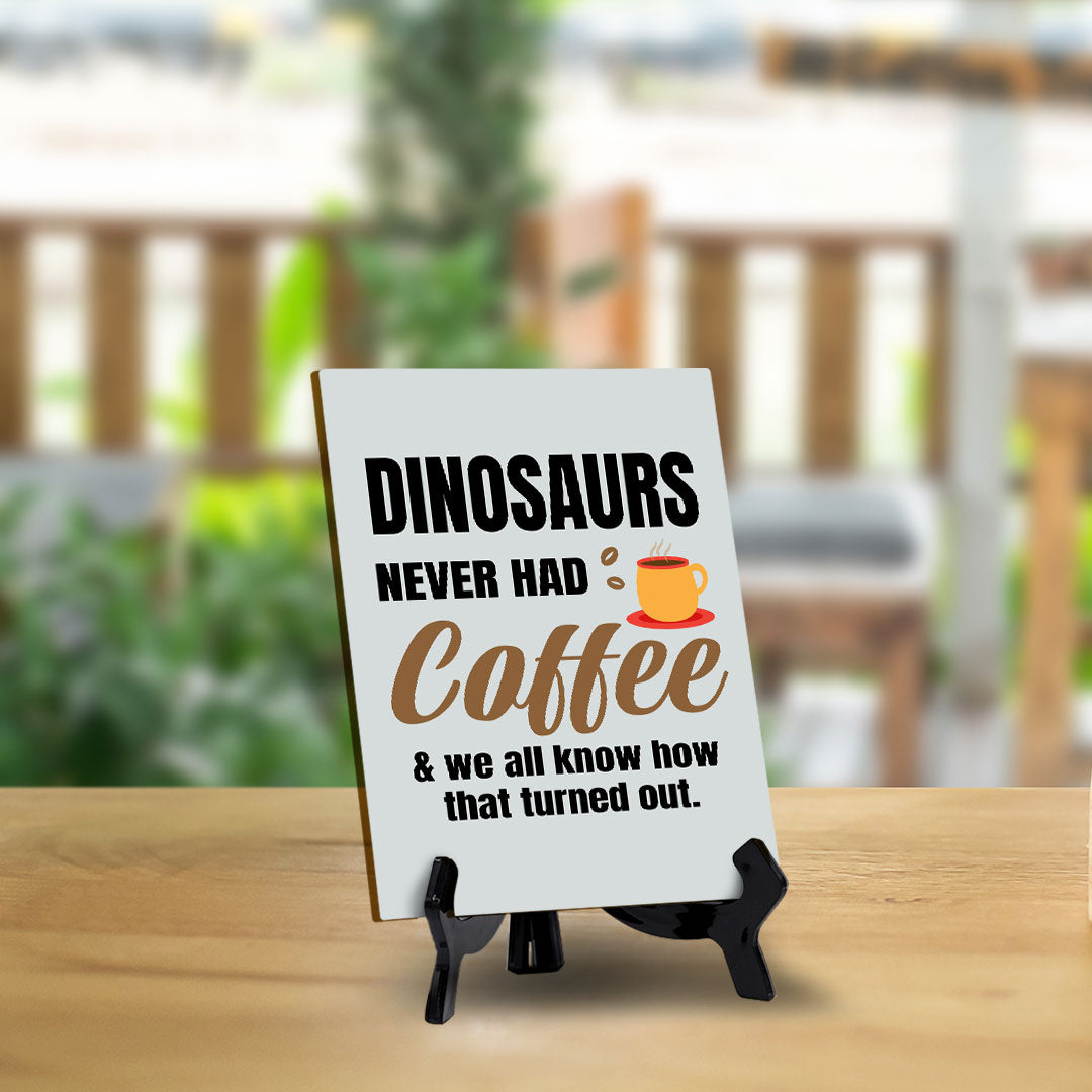 Funny Coffee Home & Office Decor Table Sign with Acrylic Stand (6x8“)