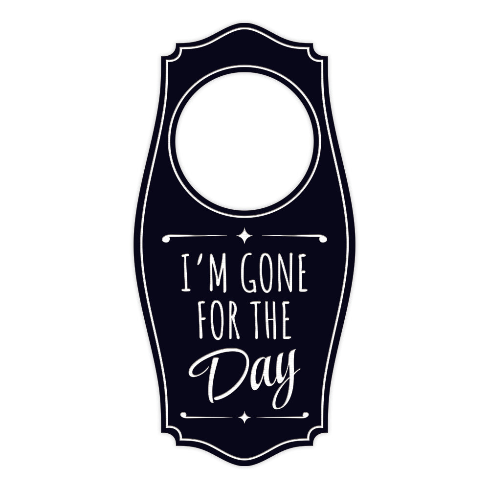 I'm Gone For The Day Door Hanger | House or Business Door Sign