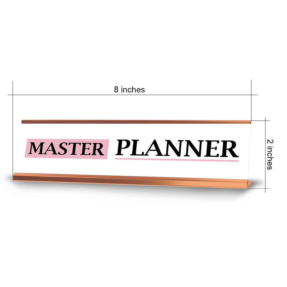 Master Planner Desk Sign (2x8") Rose Gold Frame Desk Sign | Appreciation Idea For Her | Girlfriend| Workspace Decoration