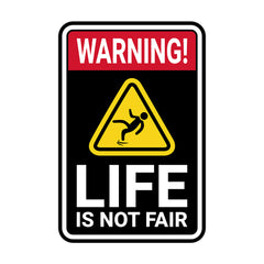 Portrait Round Plus Warning Life Is Not Fair Wall or Door Sign | Easy Installation | Funny Novelty Imitation Warning Signs