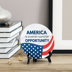 America is Another Word For Opportunity (5 x 5“) Circle Table Sign with Acrylic Stand | American Pride Decoration