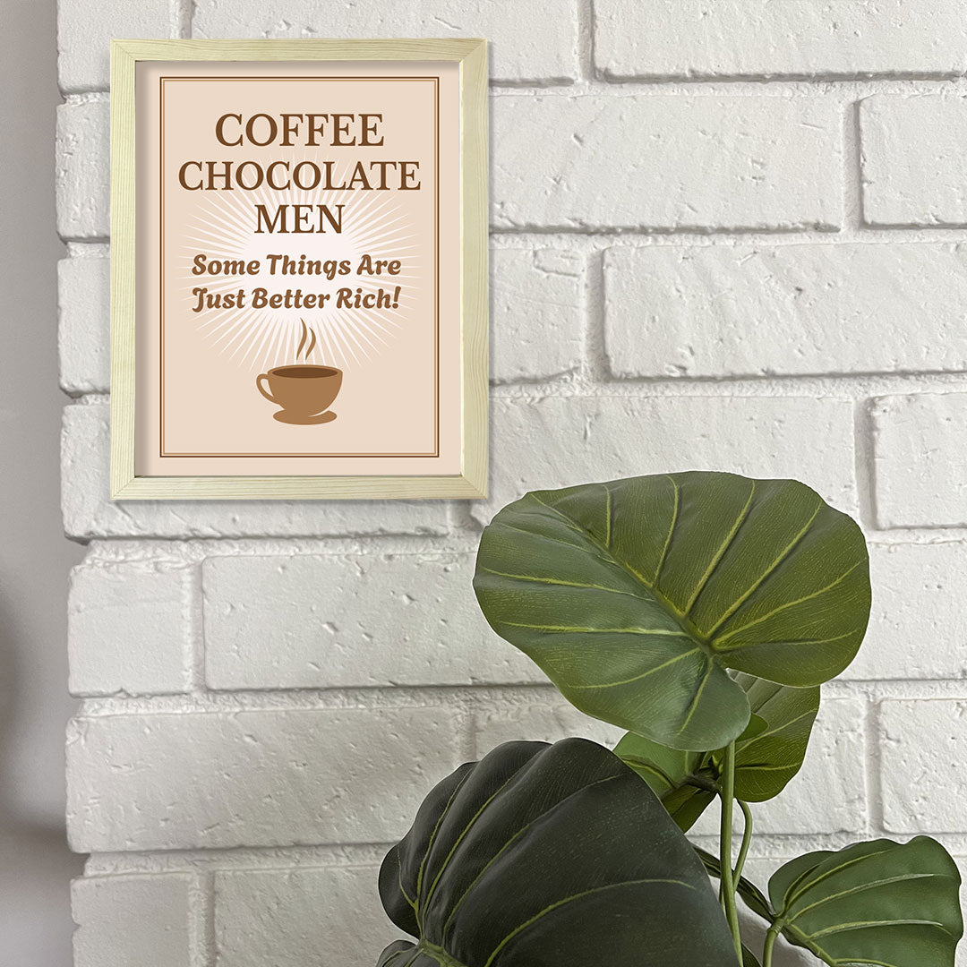 Designs ByLITA Coffee Chocolate Men Some Things Are Just Better Rich!, Framed Wall Art Print | Funny Home Decor