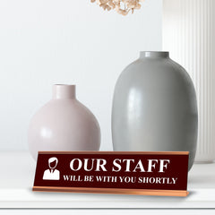 Our Staff Will Be With You Shortly, Redwine Gold Frame, Desk Sign (2x8")