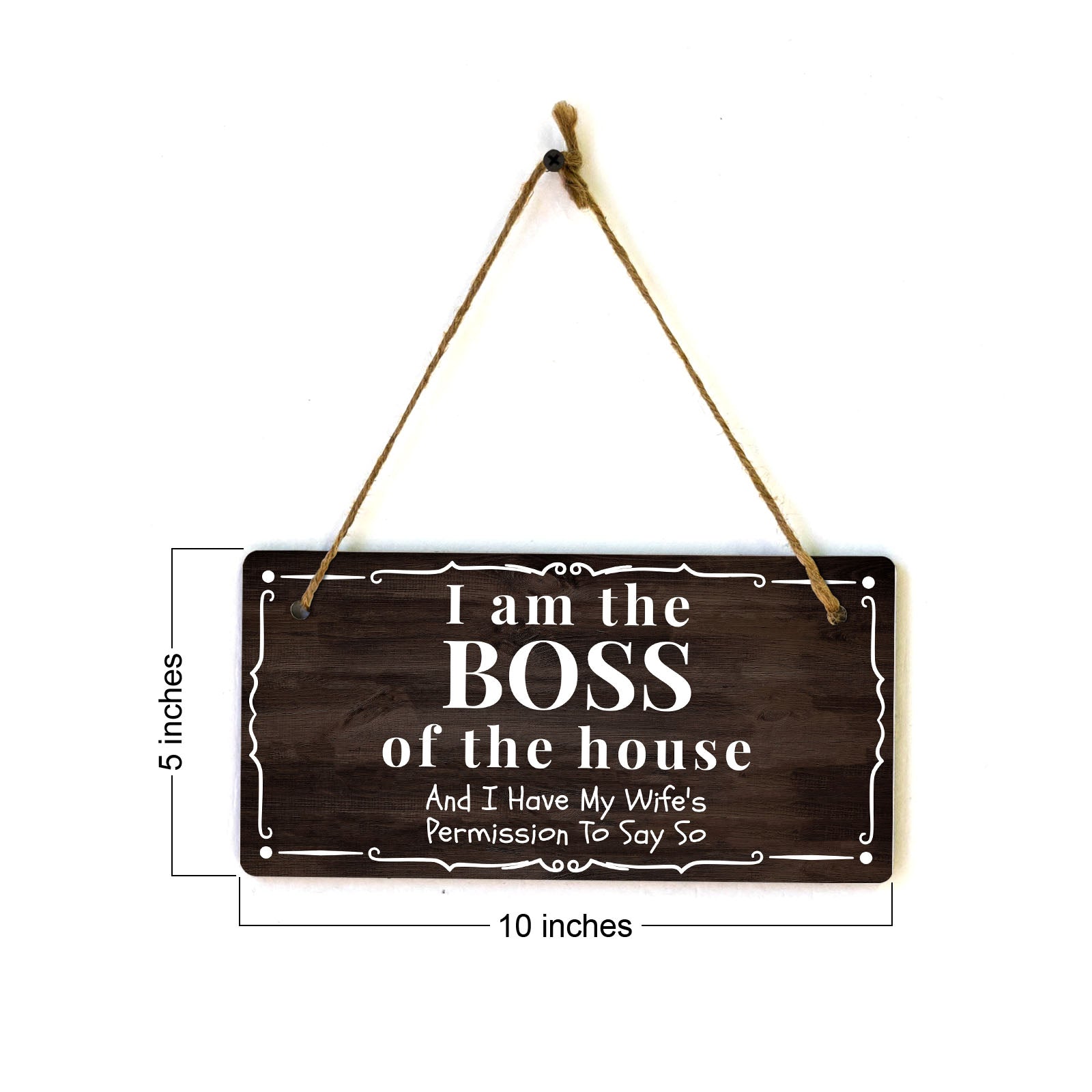 I Am The Boss Of The House And I Have My Wife's Permission To Say So 5" x 10" Hanging Wall or Door Sign | Funny Home Décor