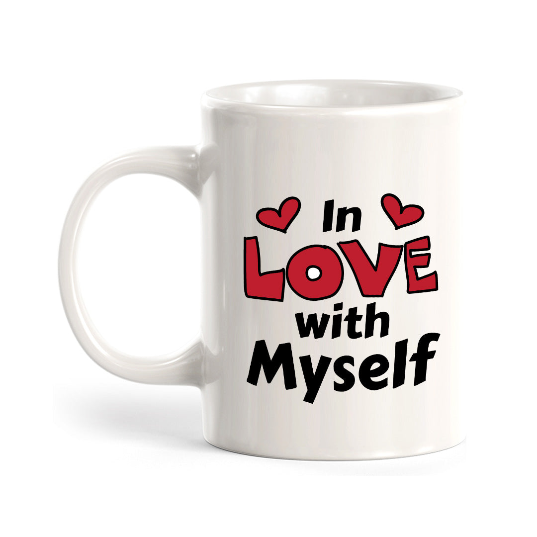 In Love With Myself 11oz Plastic or Ceramic Coffee Mug | Cute and Funny Romantic Novelty Mugs