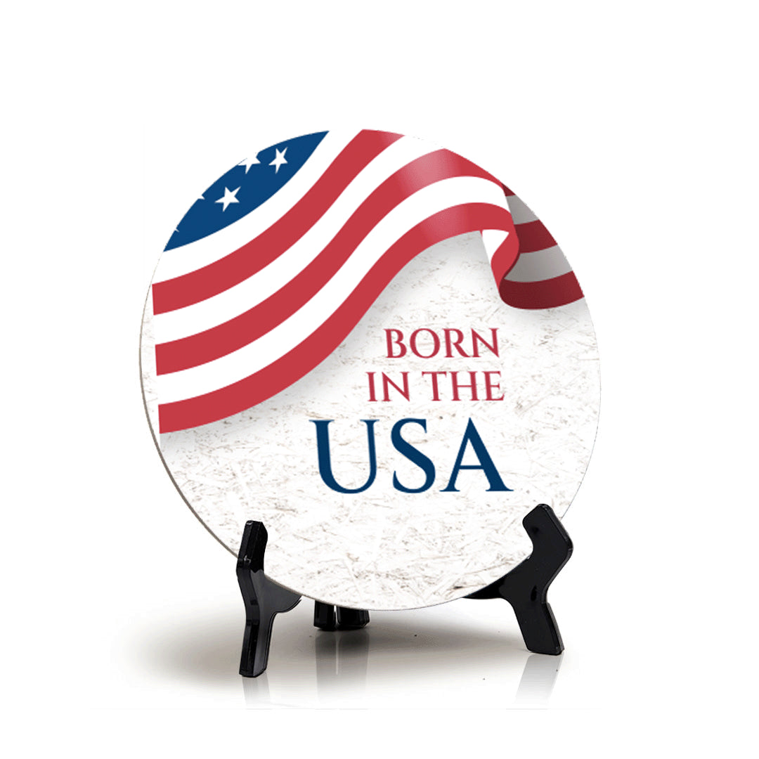 Born in the USA (5 x 5“) Circle Table Sign with Acrylic Stand | American Pride Decoration