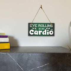 Eye Rolling Is My Cardio 5x10 Hanging Plus Wall or Door Sign | Funny Home Decor