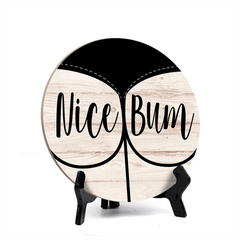 Round Nice Bum, Decorative Bathroom Table Sign with Acrylic Easel (5" x 5")