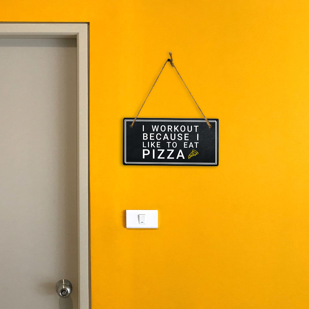 I Workout Because I Like To Eat Pizza 5x10 Hanging Plus Wall or Door Sign | Home Décor