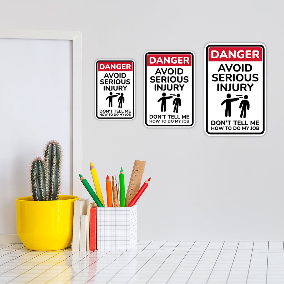 Portrait Round Plus Danger Avoid Serious Injury Don't Tell Me How To Do My Job Wall or Door Sign | Easy Installation | Funny Novelty Imitation Warning Signs