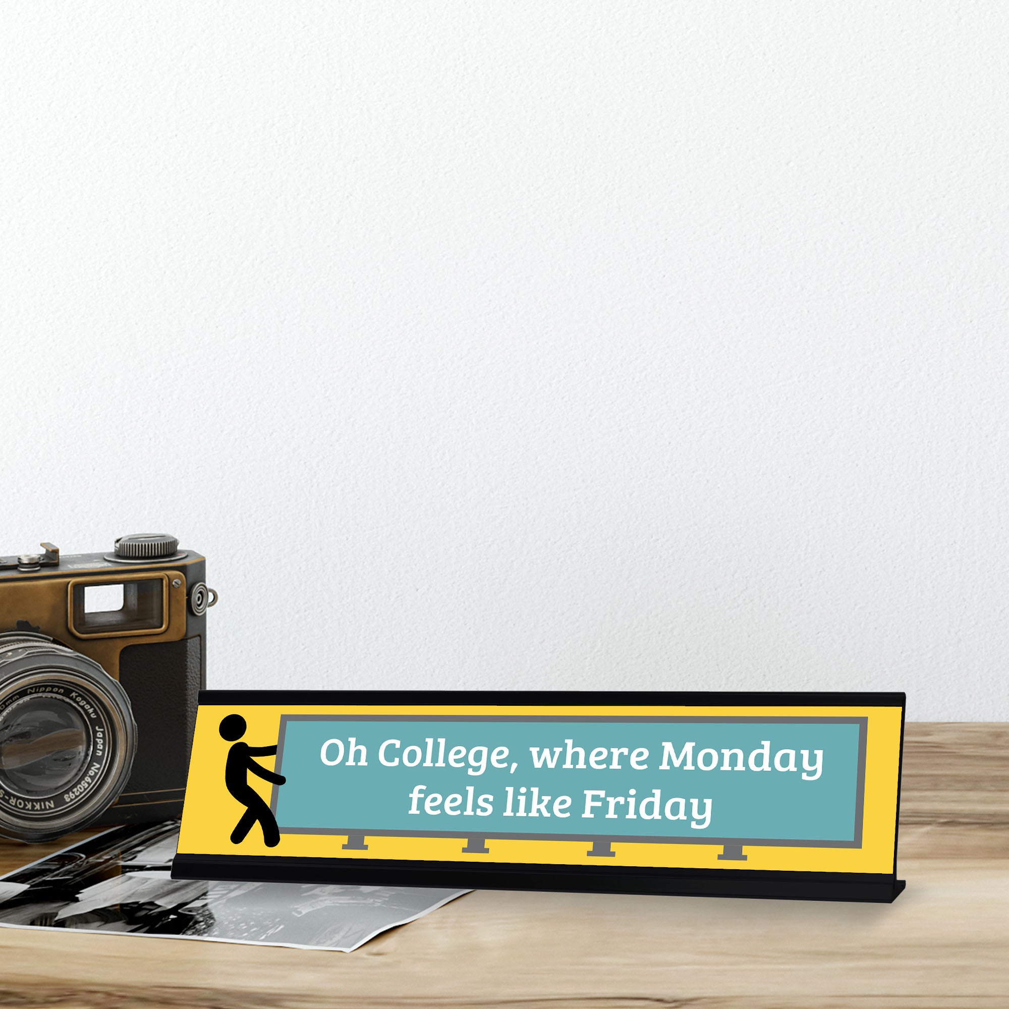 Oh College, Where Monday Feels Like Friday, Yellow Black Frame, Desk Sign (2x8")