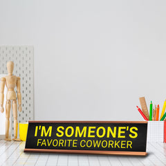 I'm Someone's Favorite Coworker Desk Sign (2x10") | Funny Office Decor