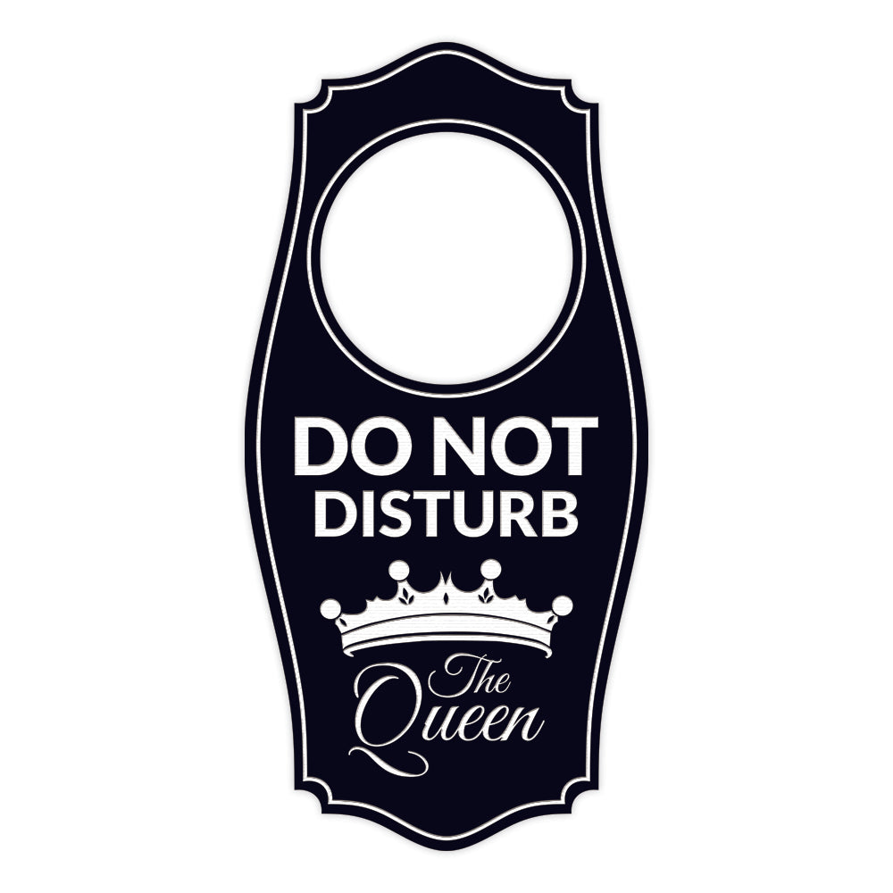 Do Not Disturb The Queen Door Hanger | House or Business Door Sign