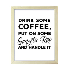 Drink some coffee, put on some gangster rap and handle it, Framed Kitchen Wall Art