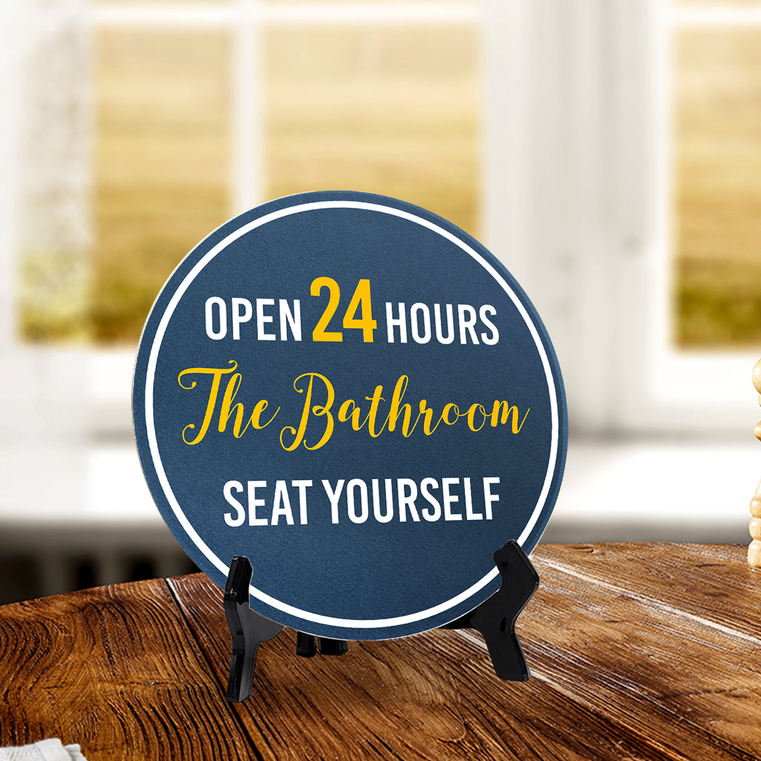 Open 24 Hours The Bathroom Seat Yourself (5 x 5“) Circle Table Sign with Acrylic Stand | Funny Home Decor