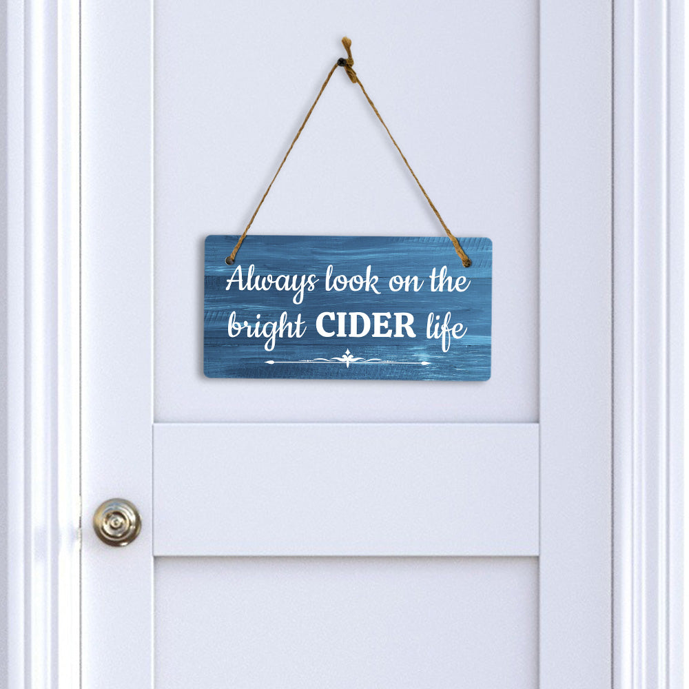 Always Look On The Bright Cider Life 5x10 Hanging Plus Wall or Door Sign | Funny Home Decor