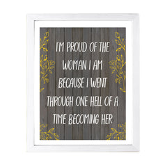 Designs ByLITA I'm Proud Of The Woman I Am Because I Went Through One Hell Of A Time Becoming Her, Wall Print (Framed) | Home Decor