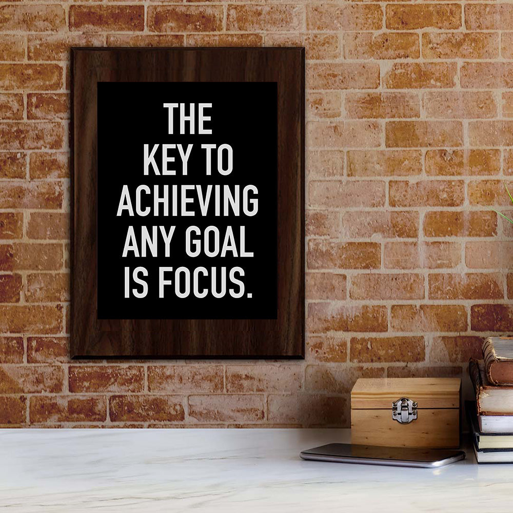 The Key To Achieving Any Goal Is Focus. Decorative Wall Plaque | Motivational Home Decor