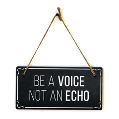 Be A Voice Not An Echo 5x10 Hanging Plus Wall or Door Sign | Home Decor