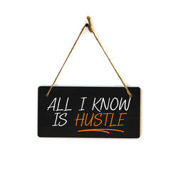 All I Know Is Hustle 5x10 Hanging Plus Wall or Door Sign | Home & Office Decor