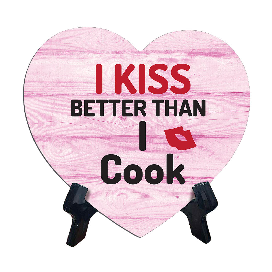 I Kiss Better Than I Cook Heart Table Sign with Acrylic Stand (6x5") | Funny Home Decor