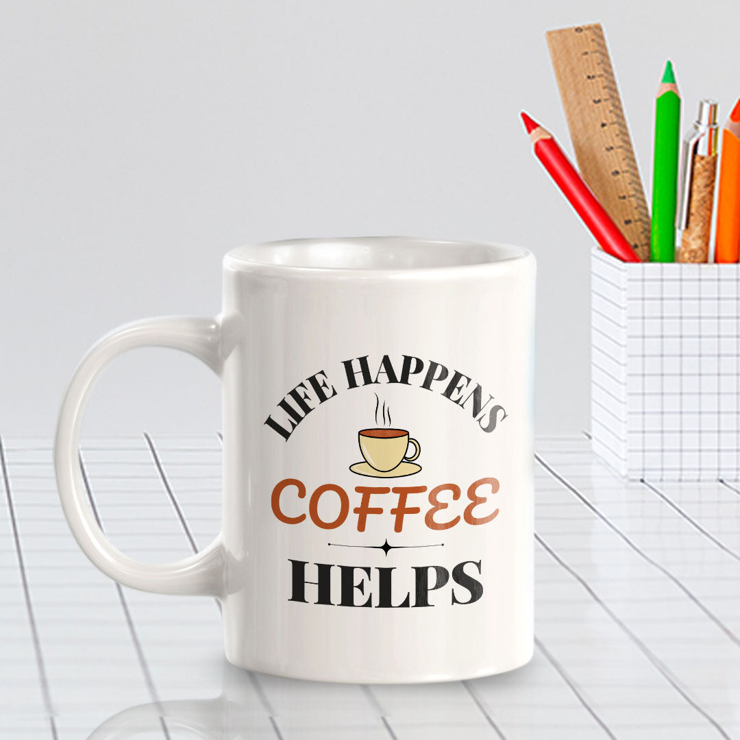 Life Happens Coffee Helps 11oz Plastic or Ceramic Mug | Witty Funny Coffee Cups