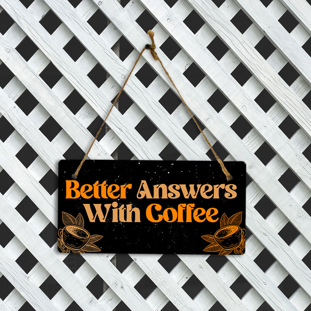 Better Answers With Coffee 5x10 Hanging Plus Wall or Door Sign | Home & Office Décor