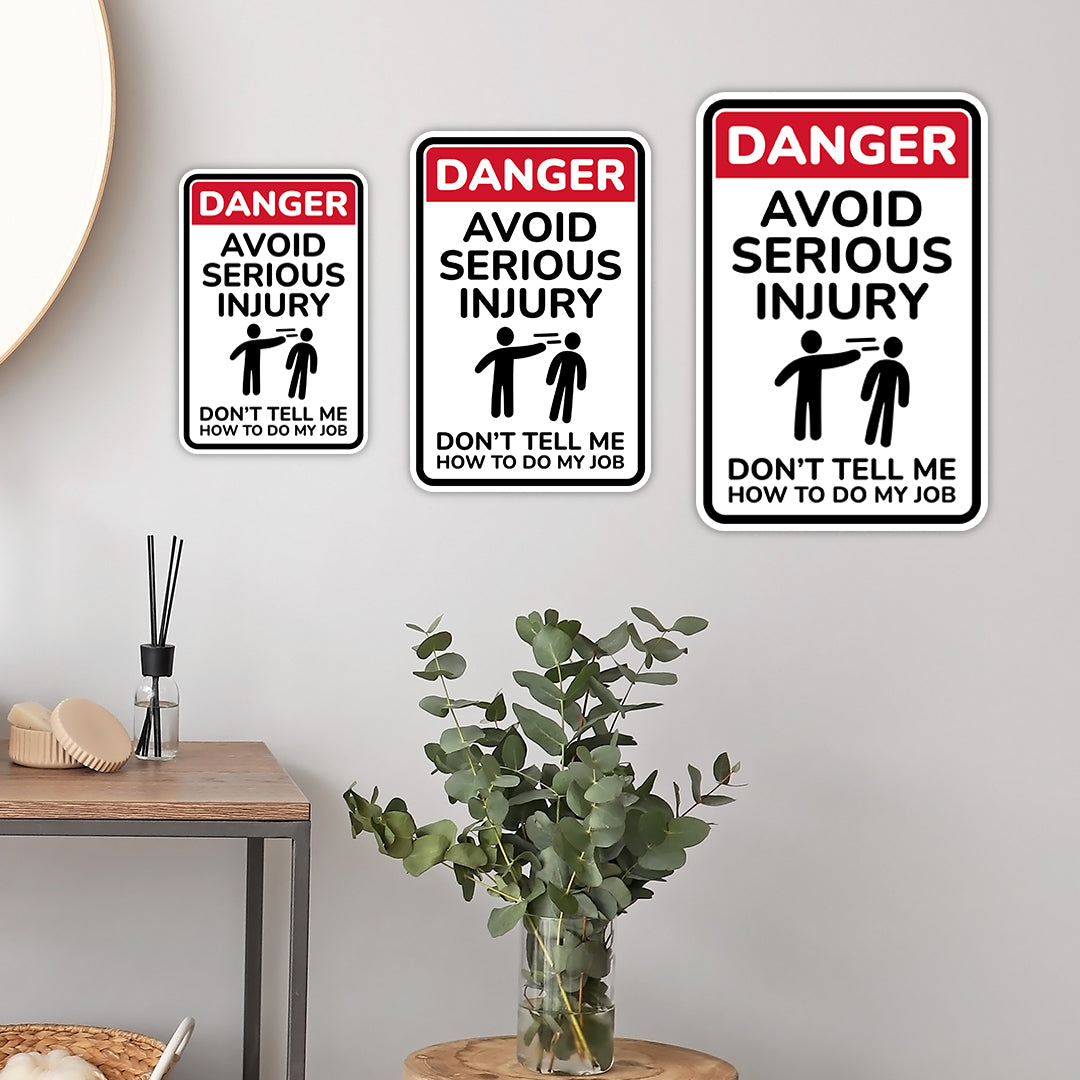 Portrait Round Plus Danger Avoid Serious Injury Don't Tell Me How To Do My Job Wall or Door Sign | Easy Installation | Funny Novelty Imitation Warning Signs