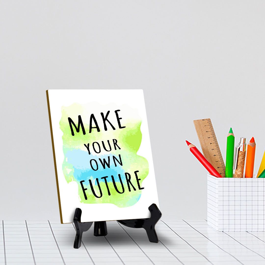 Make Your Own Future Table Sign with Acrylic Stand (6x8“) | Positive Motivational Sayings