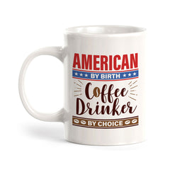 American By Birth, Coffee Drinker By Choice 11oz Plastic or Ceramic Mug | Funny Patriotic Novelty Office Mug