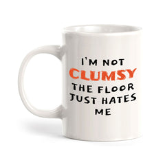 Designs ByLITA I'm Not Clumsy; The Floor Just Hates Me 11oz Plastic or Ceramic Coffee Mug | Great Humorous Funny Novelty Gift For Friends Family and Co-workers | Printed Both Sides