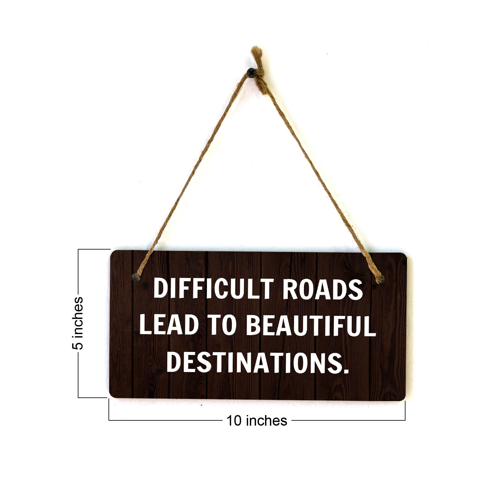 Difficult Roads Lead To Beautiful Destinations. 5x10 Hanging Plus Wall or Door Sign | Funny & Motivational Home Decor