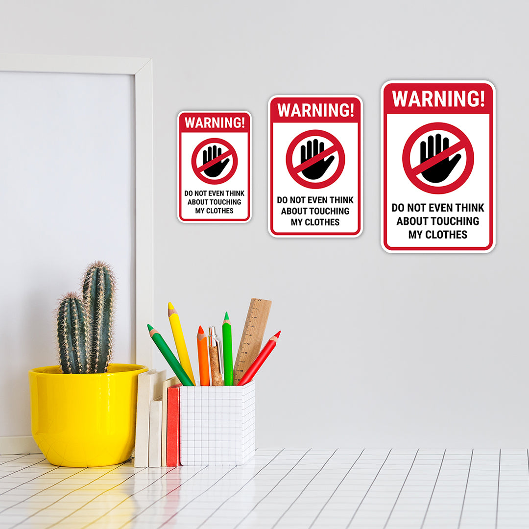 Portrait Round Plus Warning! Do not even think about touching my clothes Wall or Door Sign | Easy Installation | Funny Novelty Imitation Warning Signs