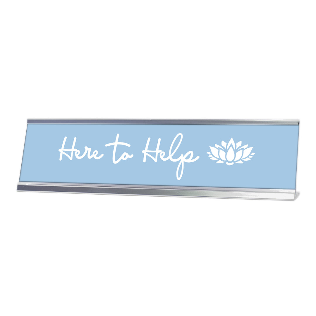 Here to Help, Lotus Silver Frame, Desk Sign (2x8”)