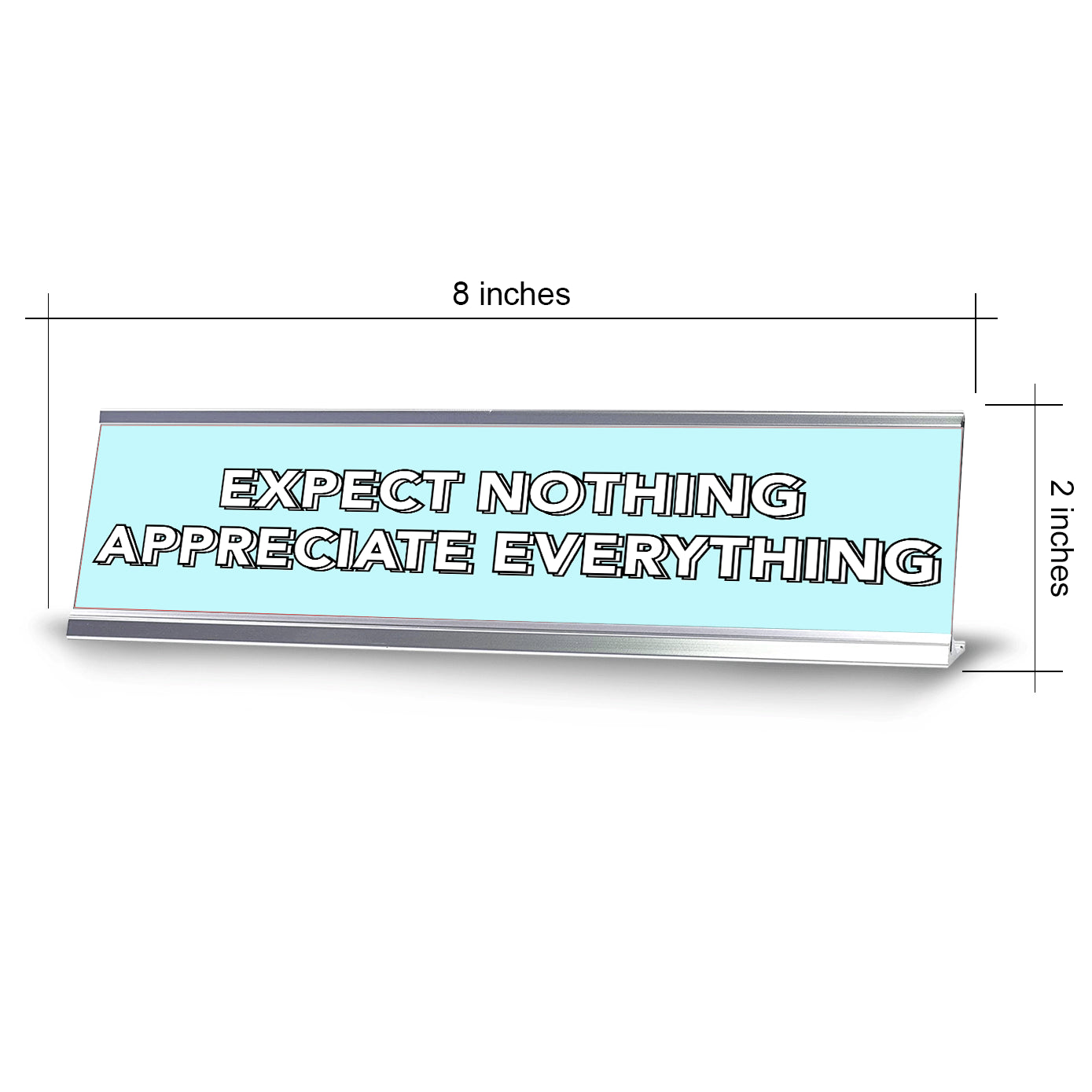 Expect Nothing Appreciate Everything 2 x 10" Desk Sign | Inspirational Quotes Workspace