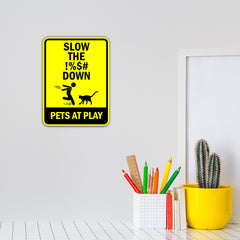 Portrait Round Plus Slow The !% Down Pets At Play Door or Wall Sign | Funny Warning Sign For Decoration