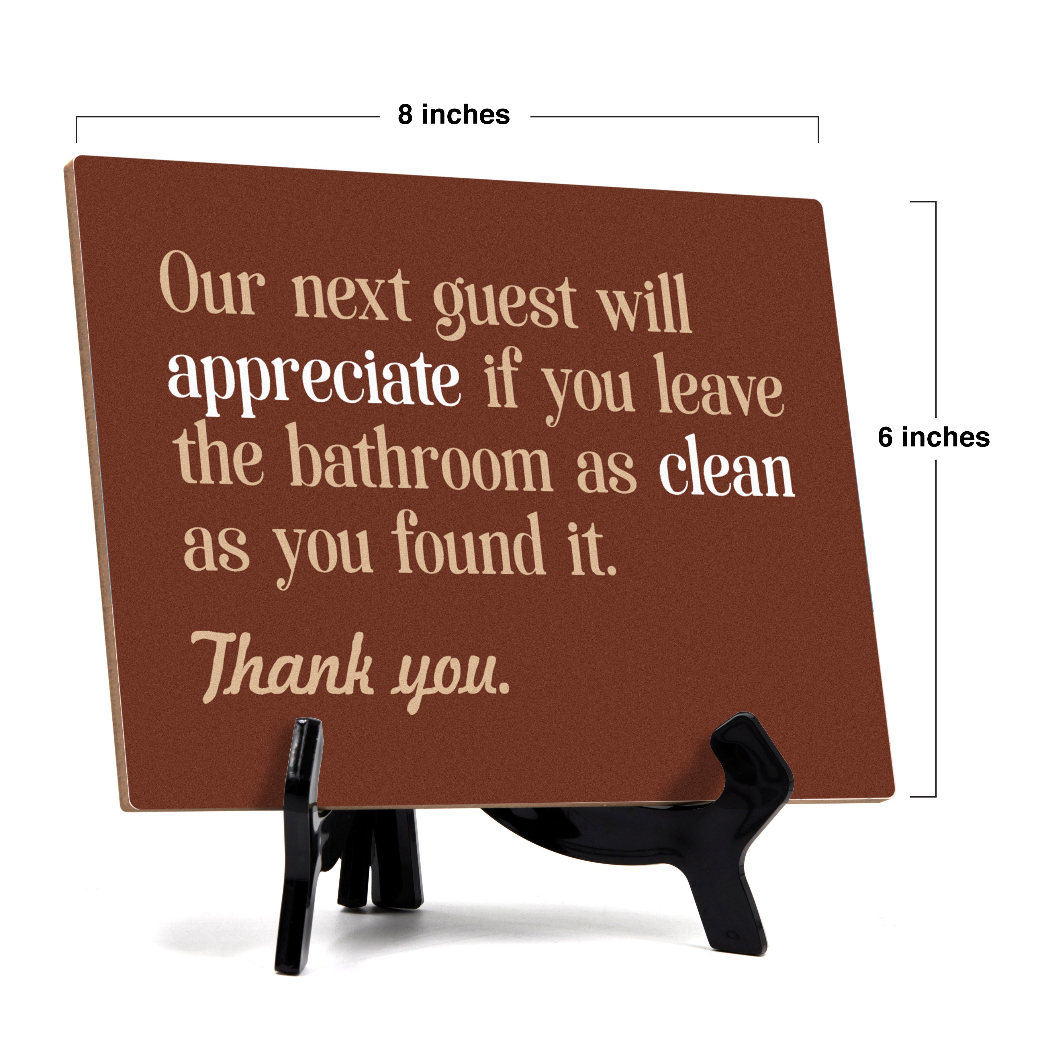 Signs ByLITA Our Next Guest Will Appreciate If You Leave The Bathroom As Clean As You Found It. Thank you Restaurant Etiquette Table Sign with Acrylic Stand (6x8“)