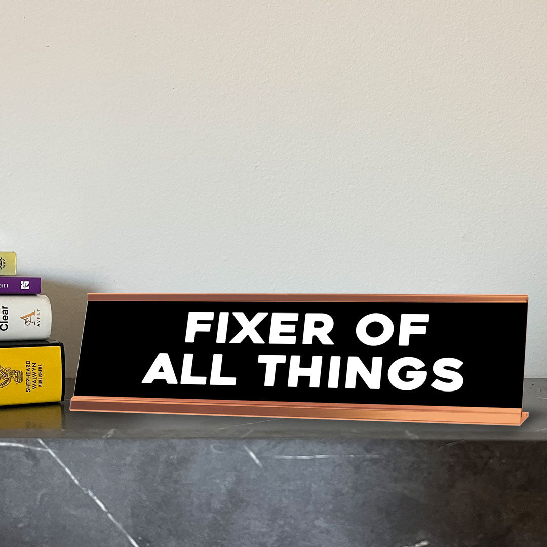 Fixer Of All Things Novelty Desk Sign (2x10") | Funny Office Decor