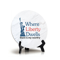 Where Liberty Dwells, There is My Country (5 x 5“) Circle Table Sign with Acrylic Stand | American Pride Decoration