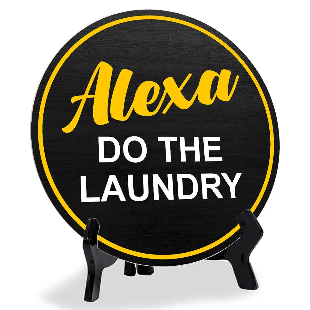 Alexa Do The Laundry (5 x 5“) Circle Table Sign with Acrylic Stand | Funny Home Decor