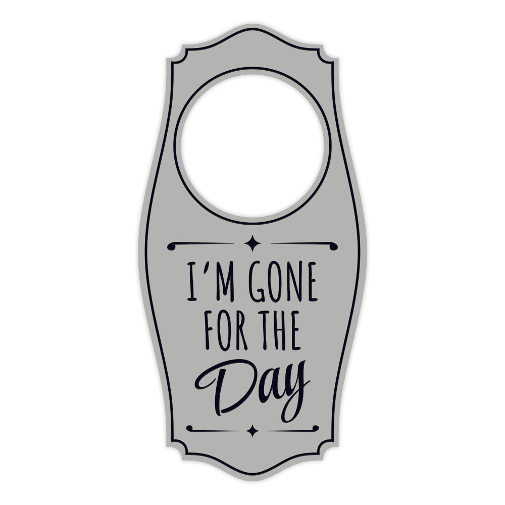 I'm Gone For The Day Door Hanger | House or Business Door Sign