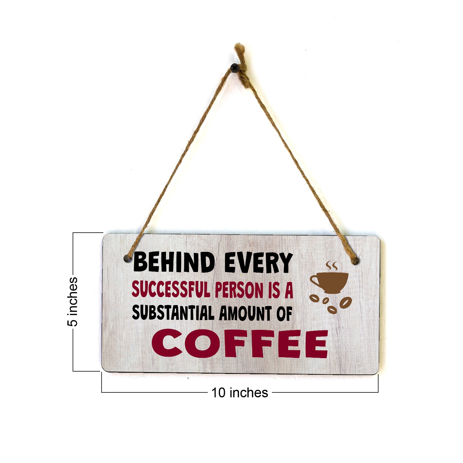 Behind Every Successful Person Is A Substantial Amount Of Coffee 5" x 10" Hanging Wall or Door Sign | Funny Coffee Home & Office Decor