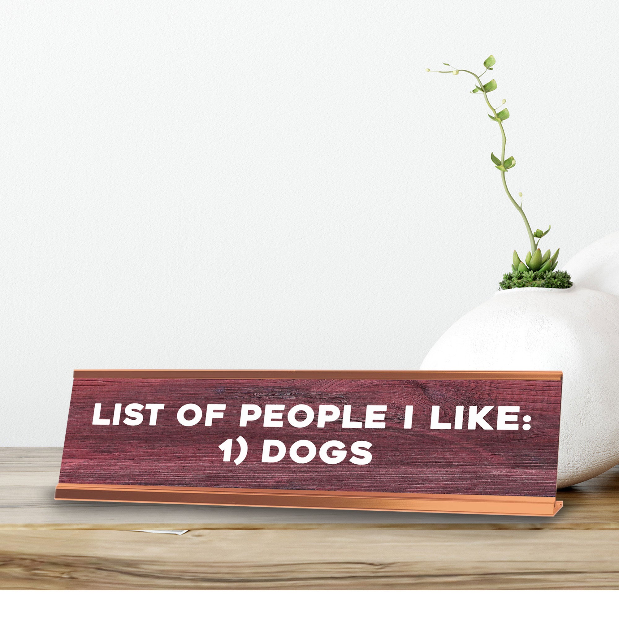 List Of People I Like: 1) Dogs Novelty Desk Sign (2x10") | Funny Office Decor