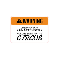 Classic Framed Plus Warning Children Left Unattended Will Be Sold To The Circus Wall or Door Sign | Funny Health & Safety Signage