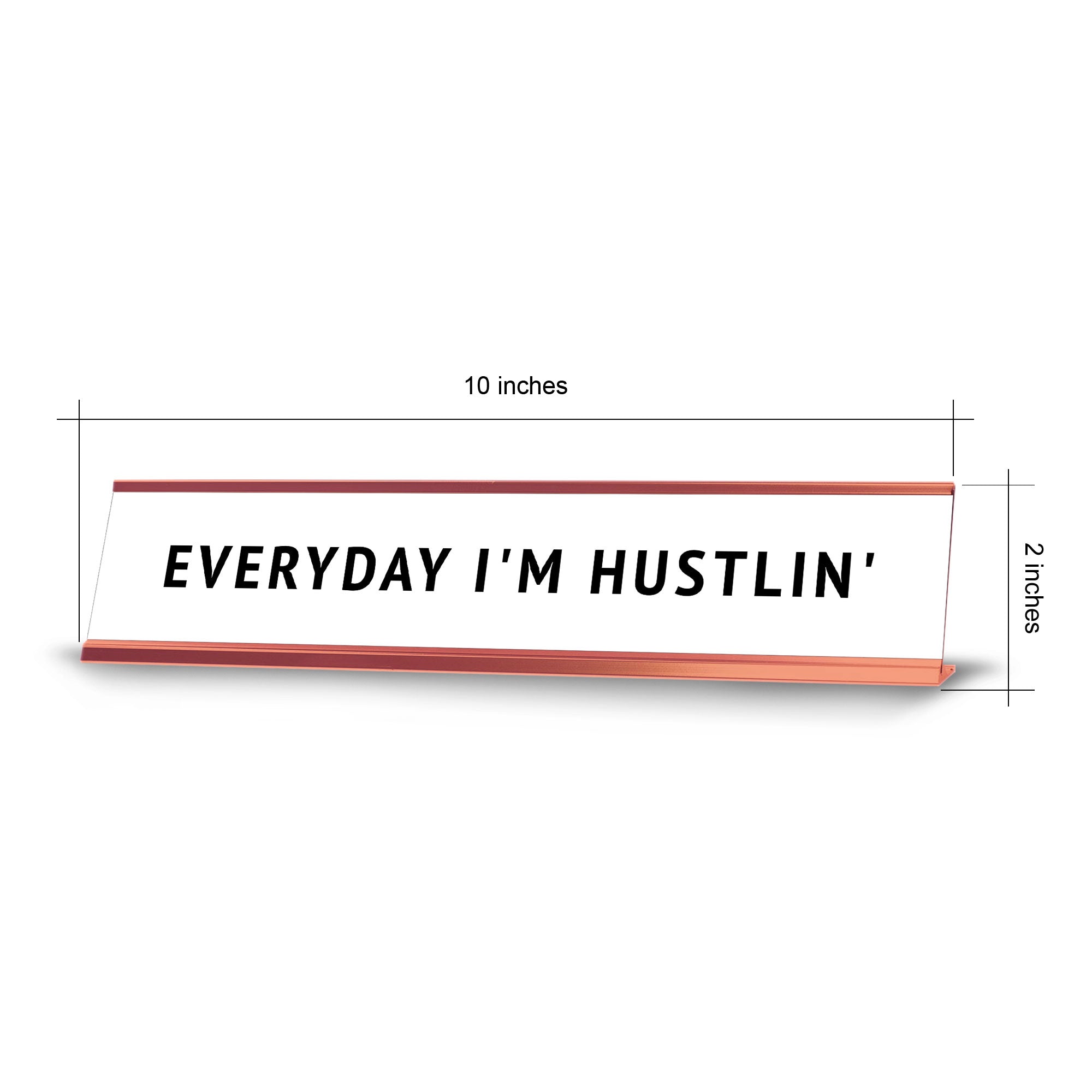 Everyday I'm Hustlin' Desk Sign (2x10") | Funny Office Decor